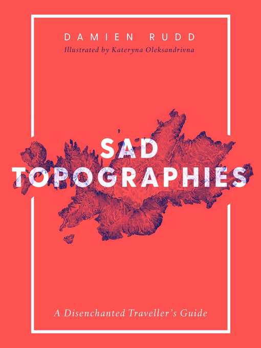 Title details for Sad Topographies by Damien Rudd - Wait list